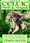 Celtic Myth & Magic : Harness the Power of the Gods and