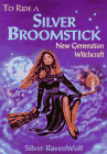 To Ride a Silver Broomstick : New Generation Witchcraft
